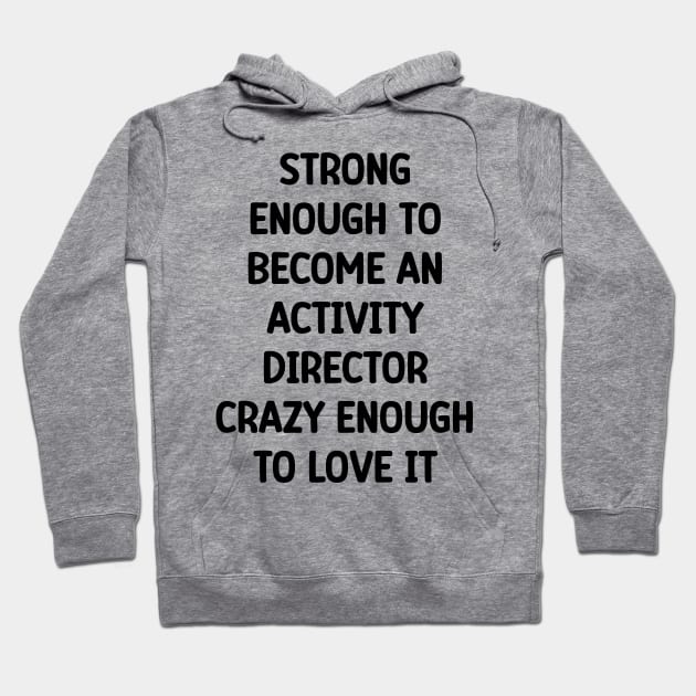 Activity Director Funny Saying Hoodie by Chey Creates Clothes